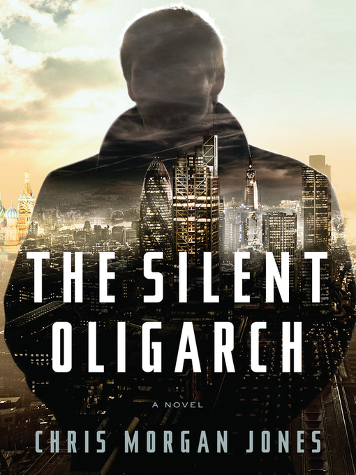 Title details for The Silent Oligarch by Christopher Morgan Jones - Wait list